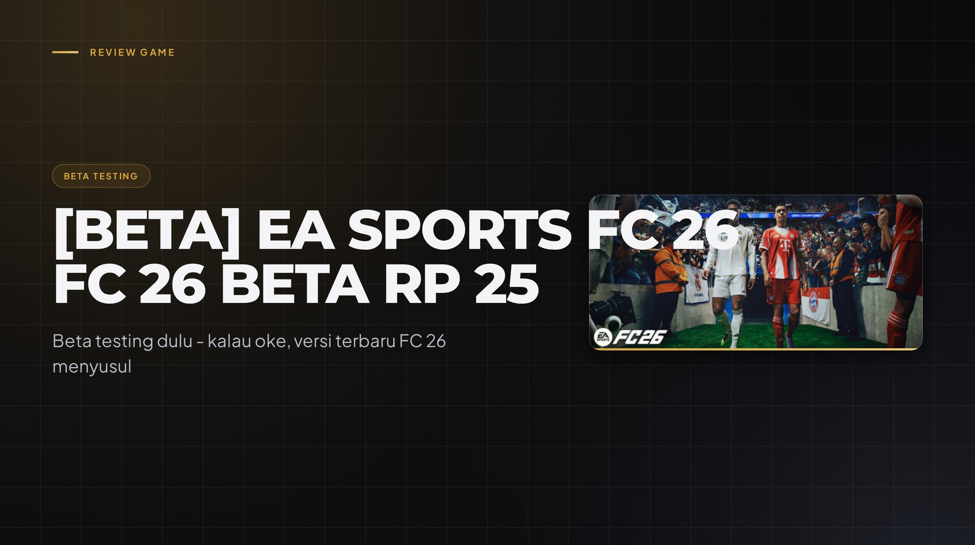 EA SPORTS FC 26 (Beta) Masuk Playfast: Uji Coba Dulu, Versi Terbaru Menyusul